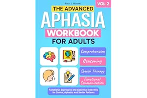 The Advanced Aphasia Workbook for Adults. Functional Expressive and Cognitive Activities for Stroke, Aphasia and Senior Patie