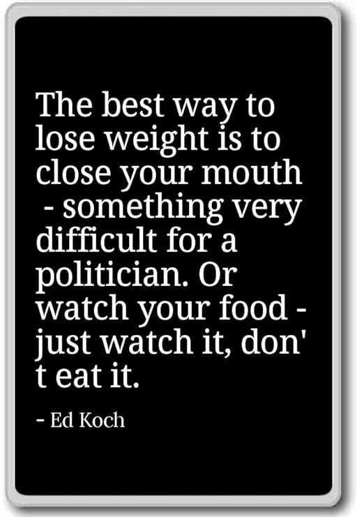 La mejor manera de perder peso es cerrar la boca – Ed Koch – imán ...