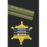 Our Thin Lines Unvarnished: True Stories From Those Who Served
