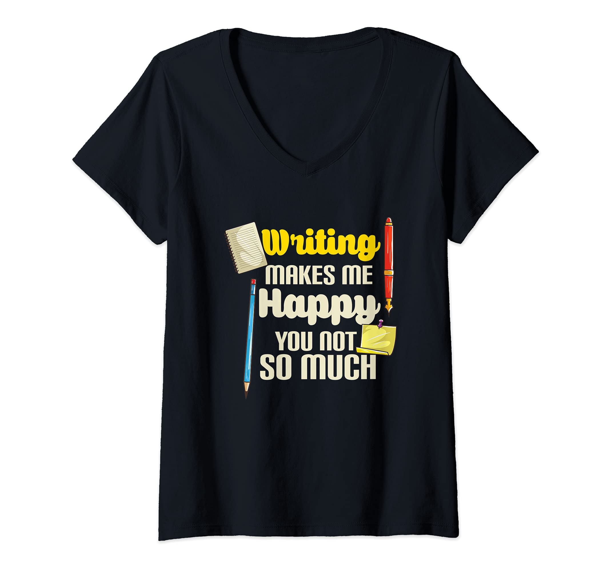 Womens Writing Makes Me Happy Funny Write Author Writing Lover V-Neck T-Shirt