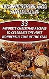 Traditional USA Christmas: 33 Favorite Christmas Recipes To Celebrate The Most Wonderful Time Of The Year