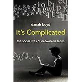 It's Complicated: The Social Lives of Networked Teens