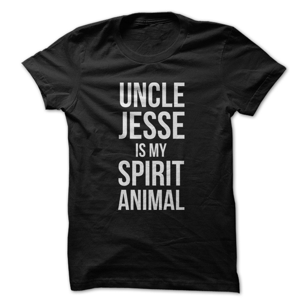 Uncle Jesse Is My Spirit Animal Funny Made On Demand In Usa T Shirt