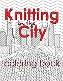 Knitting in the City Coloring Book (Volume 10) by Penny Reid