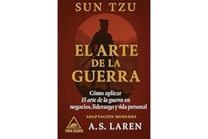 El arte de la guerra: La edición estratégica y comentada de Sun Tzu: cómo aplicar El arte de la guerra en negocios, liderazgo y vida personal (Spanish Edition)