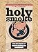 Holy Smoke: The Big Book of North Carolina Barbecue by John Shelton Reed, Dale Volberg Reed