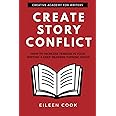 Create Story Conflict: How to increase tension in your writing & keep readers turning pages (Creative Academy Guides for Writers)