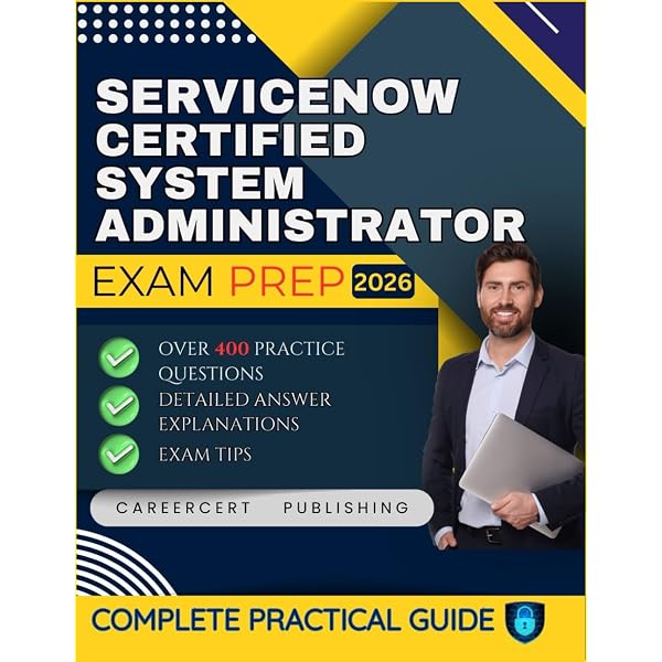 ServiceNow Certified System Administrator (CSA) Study Guide
