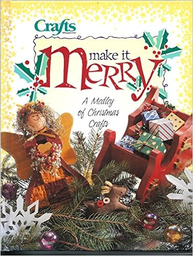 Download Make It Merry A Medley Of Christmas Crafts Crafts Magazine Creative Publishing International 9780865731752 Amazon Com Books PSD Mockup Templates