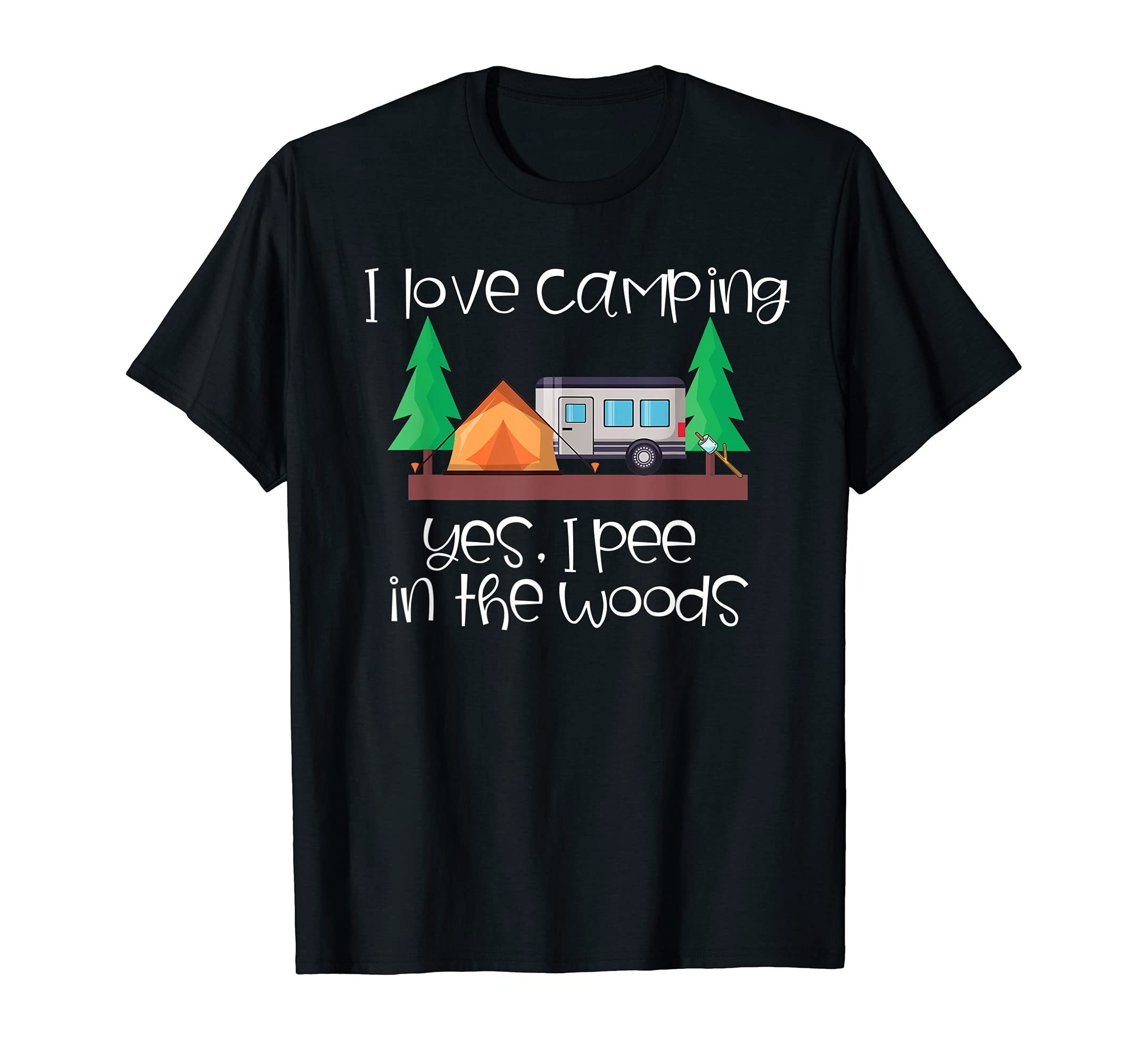 I Love Camping Yes I Pee in the Woods RV Trailer Camp Tent T-Shirt