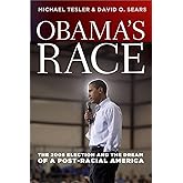 Obama's Race: The 2008 Election and the Dream of a Post-Racial America (Chicago Studies in American Politics)
