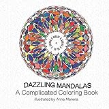 Dazzling Mandalas A Complicated Coloring Book by Anne Manera