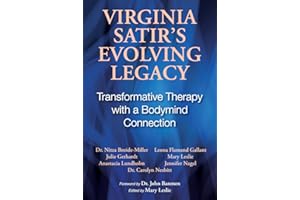 Virginia Satir's Evolving Legacy: Transformative Therapy with a Bodymind Connection