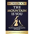 Workbook: The Mountain Is You by Brianna Wiest: Transforming Self Sabotage into Self Mastery (Personal Growth Books)