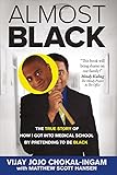 Almost Black: The True Story of How I Got Into Medical School By Pretending to Be Black