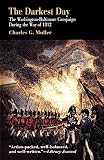 The Darkest Day: The Washington-Baltimore Campaign During the War of 1812 by Charles G. Muller
