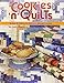 Cookies 'n' Quilts: Recipes & Patterns for America's Ultimate Comforts