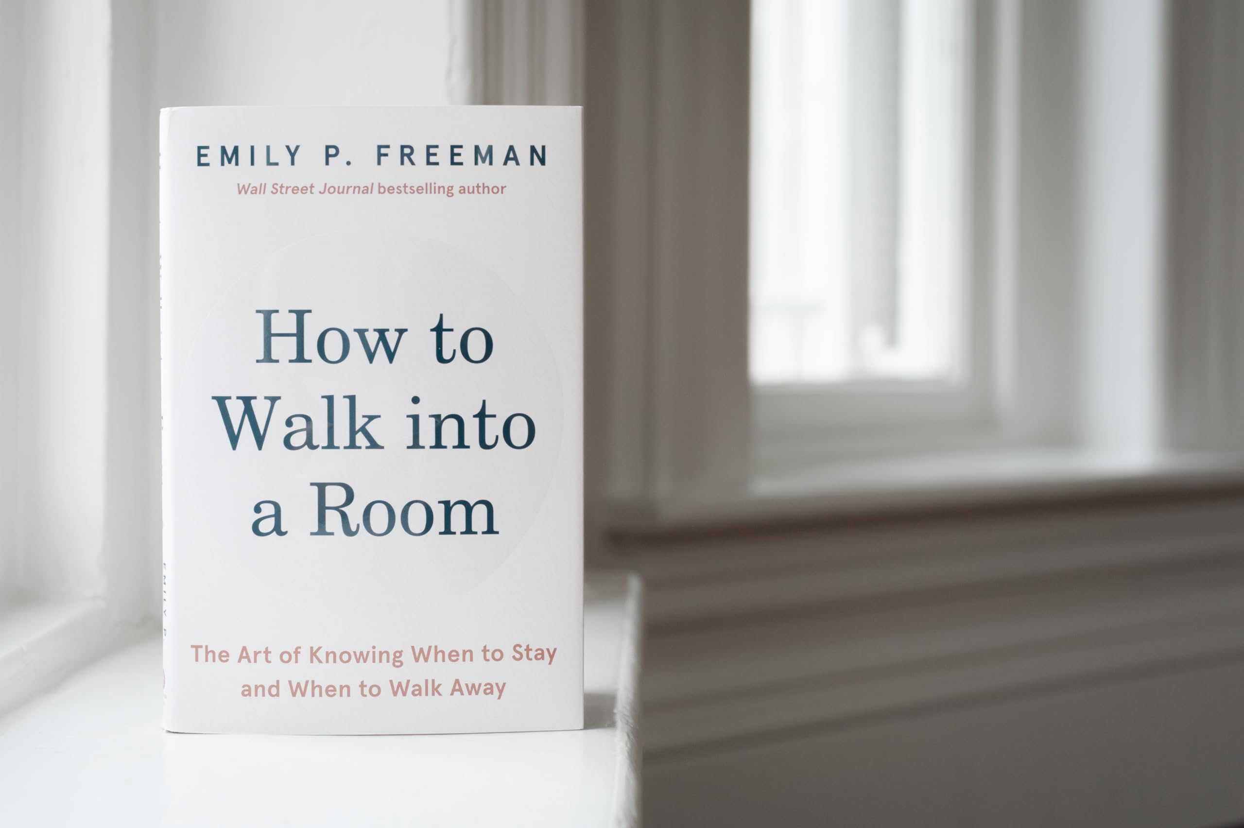 How to Walk into a Room: The Art of Knowing When to Stay and When to Walk Away