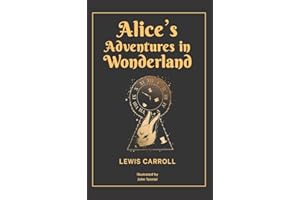 Alice’s Adventures in Wonderland: 1865 Classic Edition with Original Illustrations