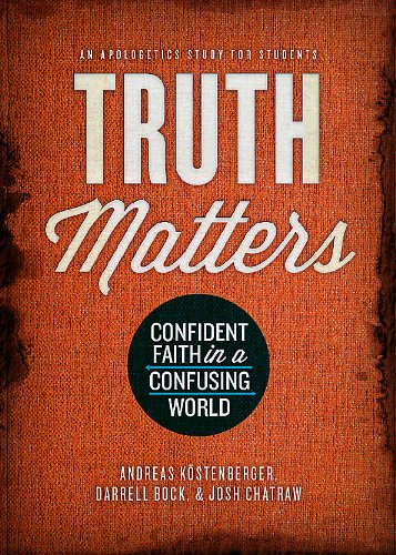 Truth Matters - Leader Kit by Josh Chatraw, Andreas Kostenberger, Darrell Bock