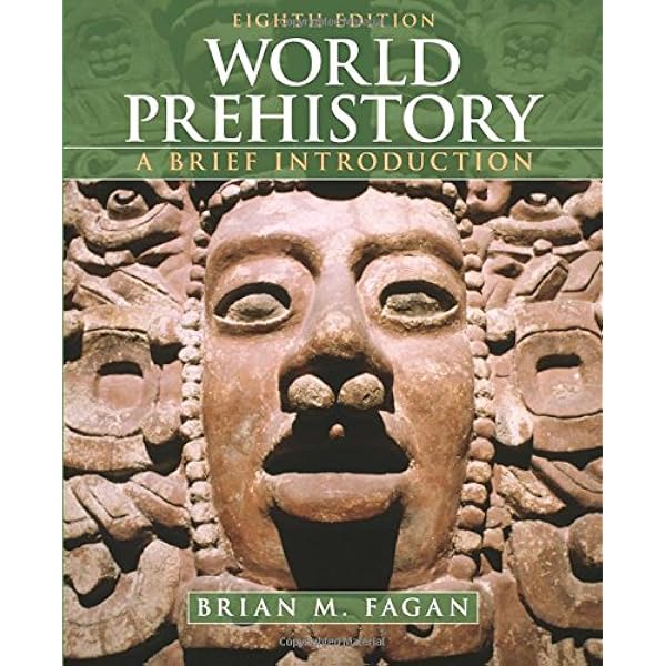 Amazon Com World Prehistory A Brief Introduction 8th Edition 9780205017911 Fagan Brian M Books