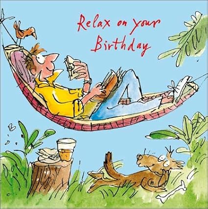 Quentin Blake Relax Happy Birthday Greeting Card Square Humour Range Cards Him Loisirs Creatifs Fournitures De Loisirs Creatifs Helpacreche Co Za