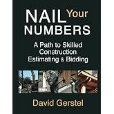 Nail Your Numbers: A Path to Skilled Construction Estimating and Bidding