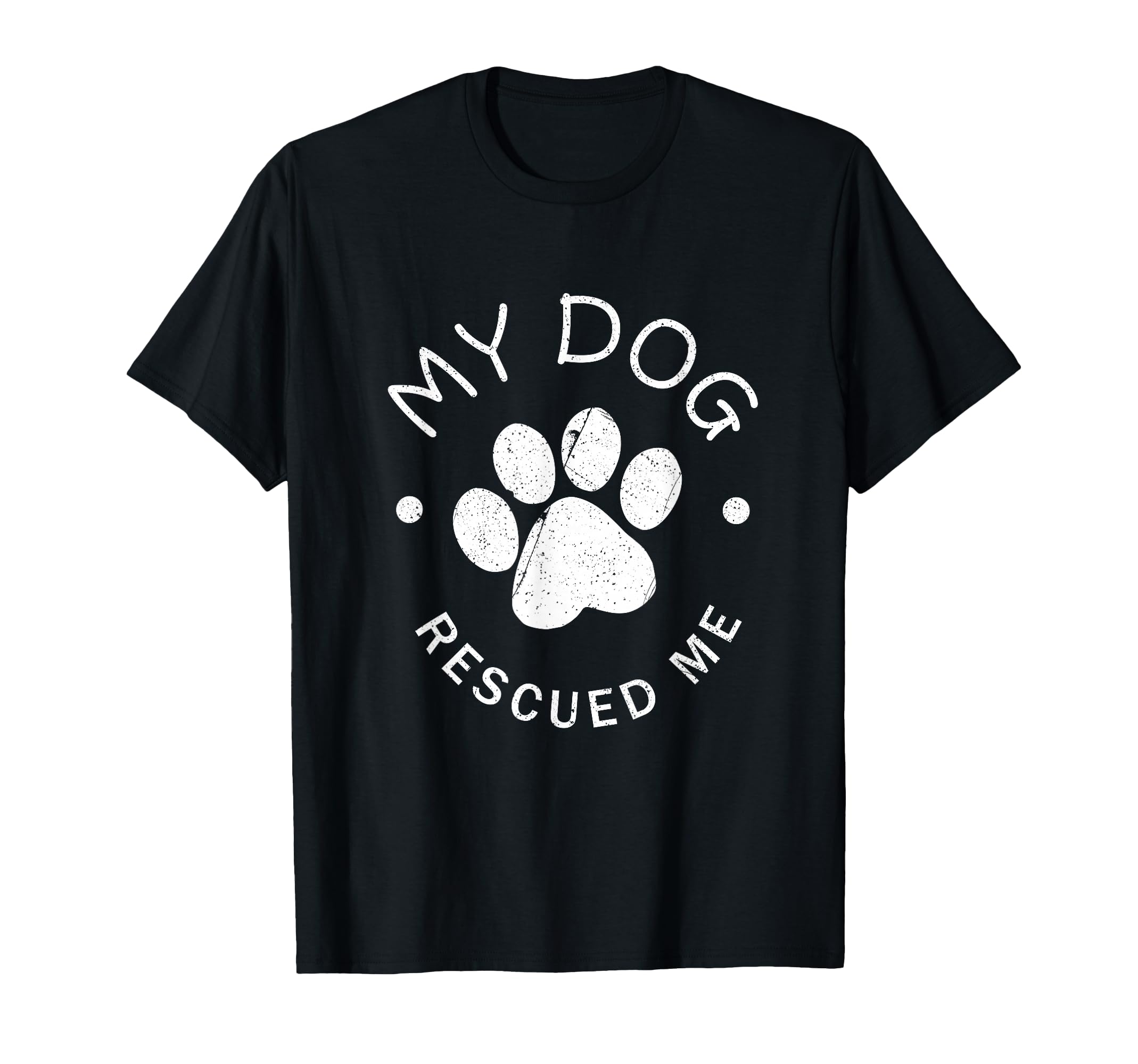 Gift for Rescue Dogs My Dog Has Saved Me T-Shirt