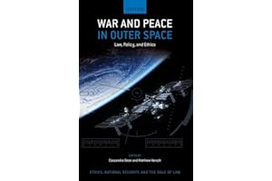 War and Peace in Outer Space: Law, Policy, and Ethics (Ethics, National Security, and the Rule of Law)