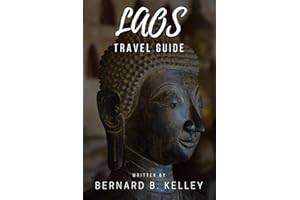 Laos Travel Guide: A Comprehensive and Complete Travel Guide to Exploring Laos- Discover Must-see attractions and Hidden Gems