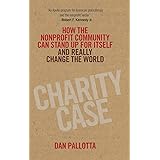 Charity Case: How the Nonprofit Community Can Stand Up For Itself and Really Change the World