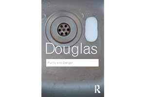 Purity and Danger: An Analysis of Concepts of Pollution and Taboo (Volume 45)