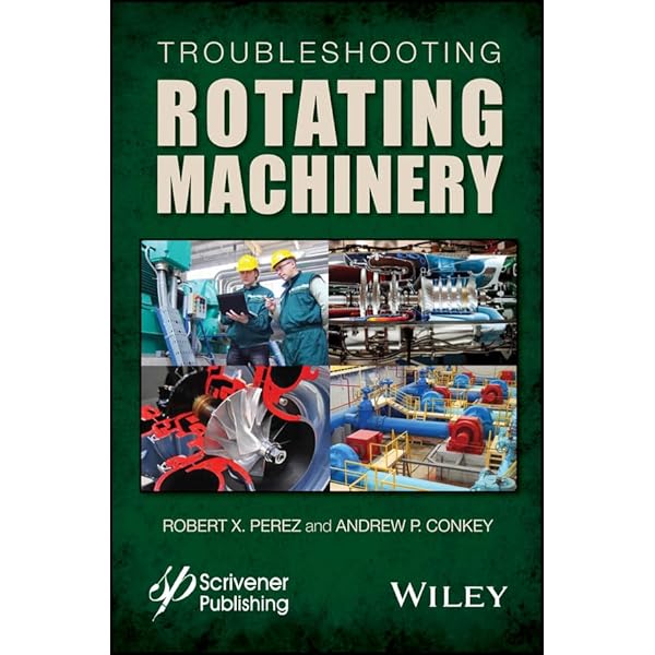 Maintenance, Reliability and Troubleshooting in Rotating Machinery
