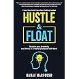 Hustle and Float: Reclaim Your Creativity and Thrive in a World Obsessed with Work
