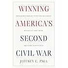 Winning America's Second Civil War: Progressivism's Authoritarian Threat, Where It Came from, and How to Defeat It