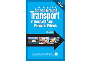 Guidelines for Air and Ground Transport of Neonatal and Pediatric Patients, 4th Edition