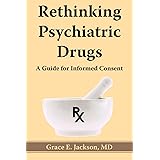 Rethinking Psychiatric Drugs: A Guide for Informed Consent
