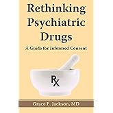 Rethinking Psychiatric Drugs: A Guide for Informed Consent
