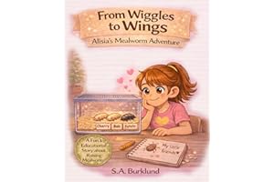 From Wiggles to Wings: Alisia's Mealworm Adventure