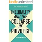 Inequality and the Collapse of Privilege (An Of Two Minds Essential Book 2)