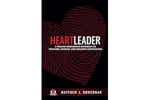 Heartleader: A Trauma-Responsive Approach to Teaching, Leading, and Building Communities