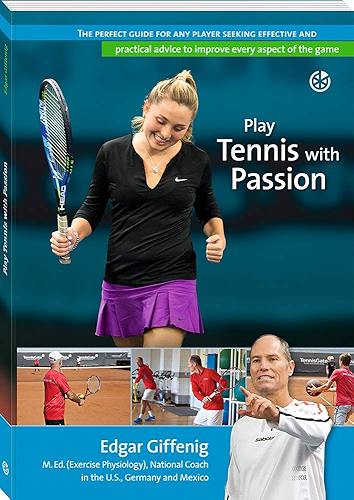 Download Play Tennis with Passion: The perfect guide for any player seeking effective and practical advice to improve every aspect of the game (English Edition) PDF