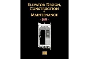 Elevator Design, Construction and Maintenance - 1905