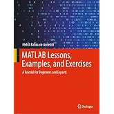 MATLAB Lessons, Examples, and Exercises: A Tutorial for Beginners and Experts