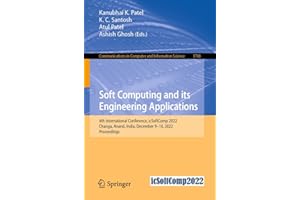 Soft Computing and Its Engineering Applications: 4th International Conference, icSoftComp 2022, Changa, Anand, India, Decembe