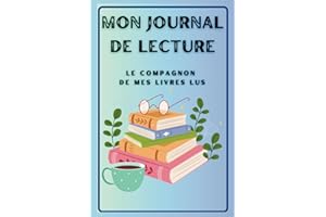Mon journal de lecture: Le compagnon de mes livres lus en couleur. Mes impressions sur mes lectures. 100 fiches à compléter.