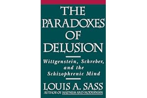 The Paradoxes of Delusion: Wittgenstein, Schreber, and the Schizophrenic Mind