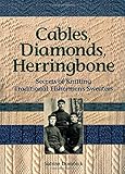 Cables, Diamonds, & Herringbone: Secrets of Knitting Traditional Fishermen's Sweaters by Sabine Domnick