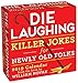 Die Laughing 2019 Day-to-Day Calendar: Killer Jokes for Newly Old Folks by 
