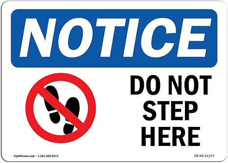 Amazon Com Osha Notice Signs Do Not Step Here Sign With Symbol Choose From Aluminum Rigid Plastic Or Vinyl Label Decal Protect Your Business Construction Site Warehouse Made In